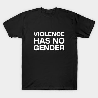 Violence has no gender T-Shirt